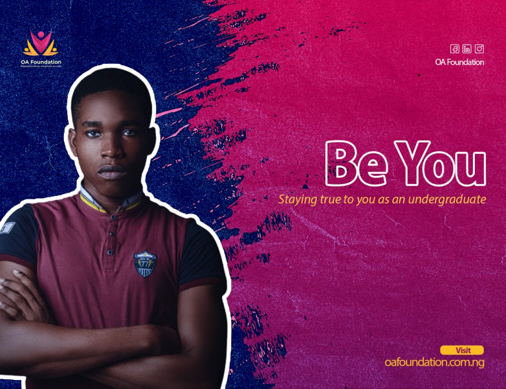 BE YOU - STAYING TRUE TO YOU AS AN UNDERGRADUATE